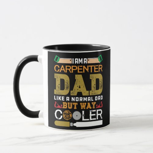 Carpenter Dad Like A Normal Dad But Way Cooler Mug