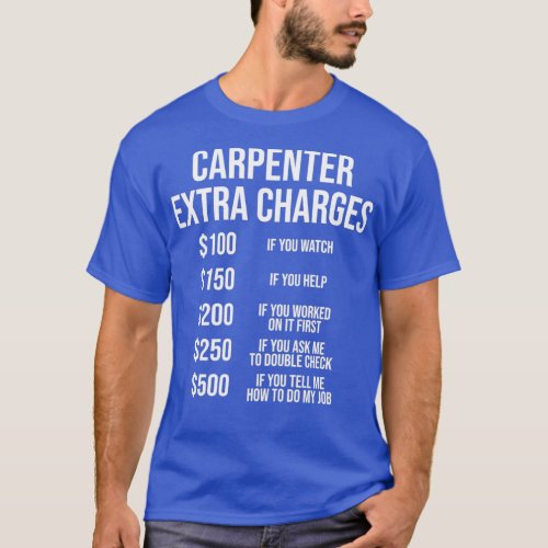 Carpenter Extra Charges Funny Carpentry T  T_Shirt