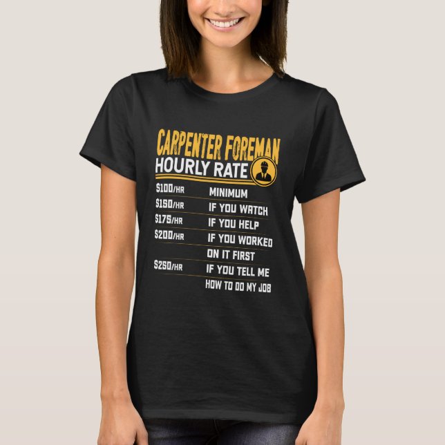 Carpenter Foreman Hourly Rate Funny Woodworker T-Shirt (Front)