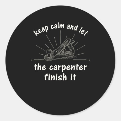 Carpenter funny gift for woodworker or handyman classic round sticker