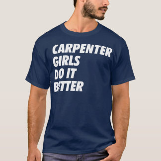 Carpenter Girls Do it Better Simple Design B T-Shirt