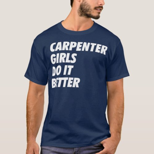 Carpenter Girls Do it Better Simple Design B  T_Shirt