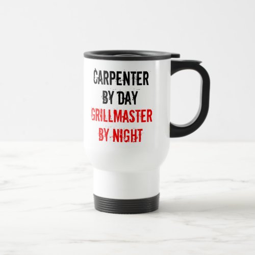 Carpenter Grillmaster Joke Travel Mug
