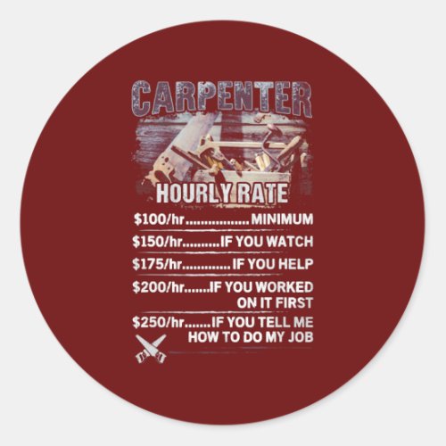 Carpenter Hourly Rate 100hr Minimum  Classic Round Sticker