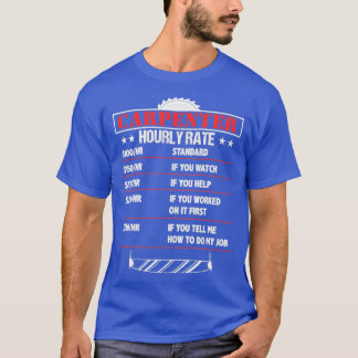Carpenter Hourly Rate Funny Carpenter Joke T-Shirt