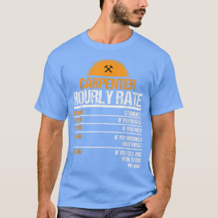 Carpenter Hourly Rate Funny Woodworking for Carpen T-Shirt