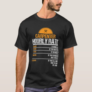 Carpenter Hourly Rate Funny Woodworking For Carpen T-Shirt