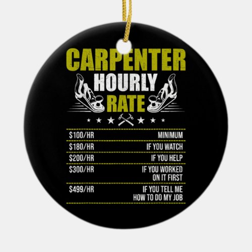 Carpenter Hourly Woodworking Woodworker  Ceramic Ornament