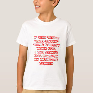Carpenter Humor ... Modeling Career T-Shirt
