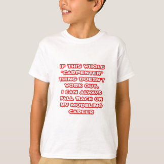 Carpenter Humor ... Modeling Career T-Shirt