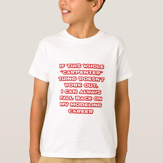 Carpenter Humor ... Modeling Career T-Shirt (Front)