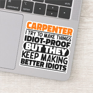 Carpenter I Try To Make Things Funny Quotes Sticker