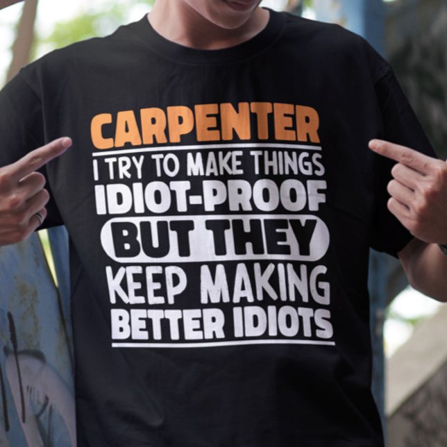 Carpenter I Try To Make Things Funny Sayings  T-Shirt (Creator Uploaded)