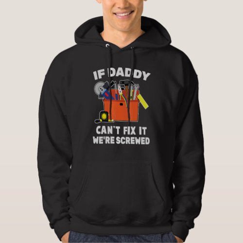 Carpenter If Daddy Cant Fix It Were Screwed Engine Hoodie