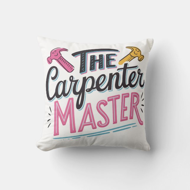 Carpenter job master  throw pillow (Front)