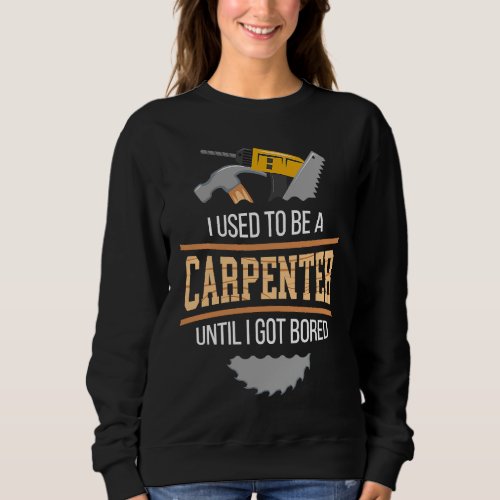 Carpenter meme and joiner quote craftsmen carpente sweatshirt