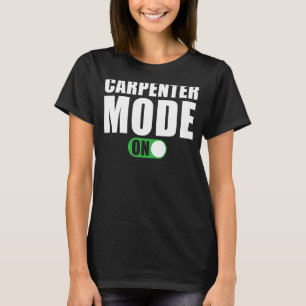 Carpenter Mode on Carpenter T-Shirt