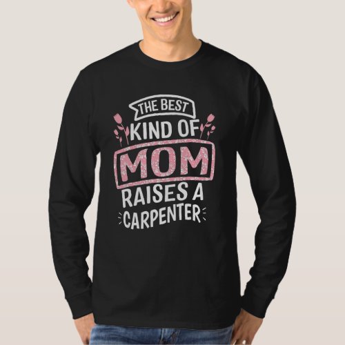Carpenter  Mother Day Woodworking Carpentry Men Wo T_Shirt