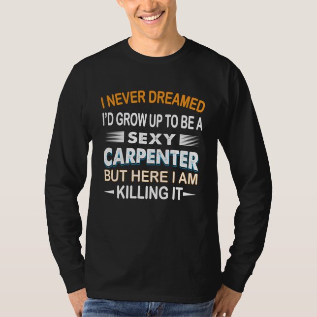 Carpenter  Quotes Carpenter T-Shirt (Front)