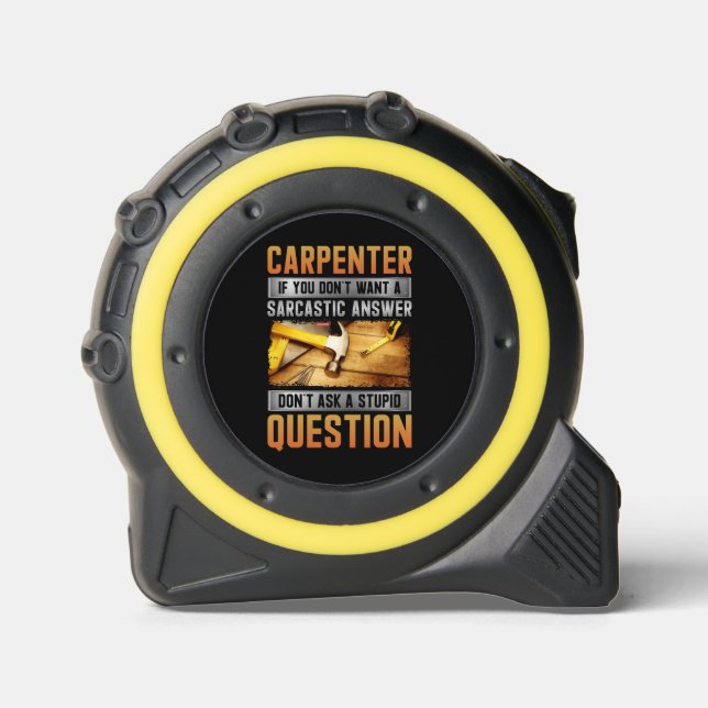 Carpenter Sarcastic Answer Tape Measure (Front)