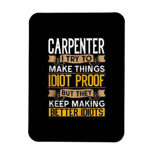 Carpenter Sarcastic Graphic Funny Carpentry Magnet