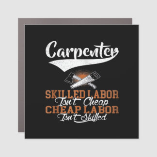 Carpenter Skilled Labor Isn’t Cheap Oversized Car Magnet
