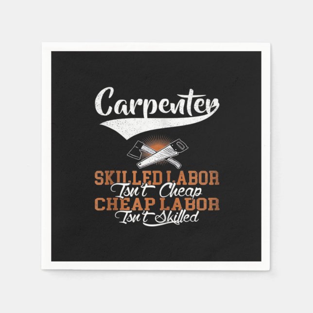 Carpenter Skilled Labor Isn’t Cheap Oversized Napkins (Front)