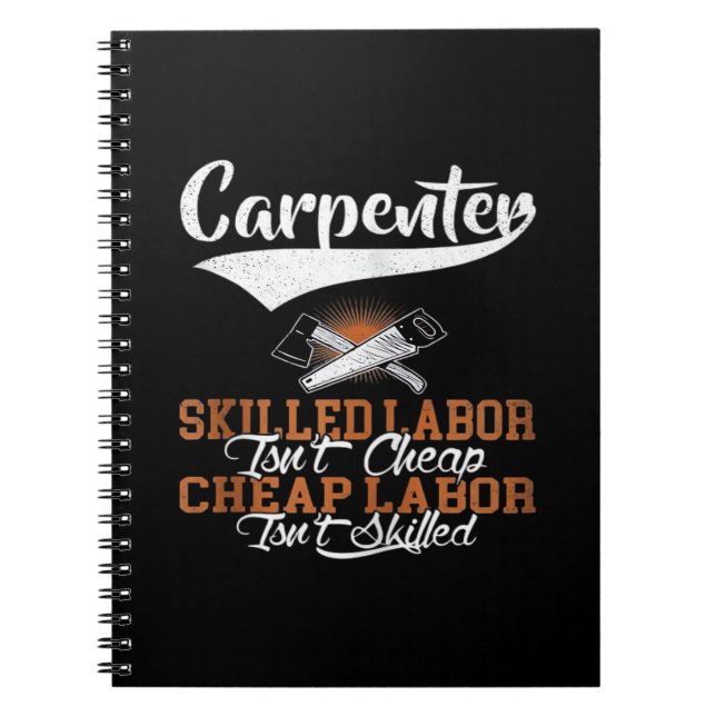 Carpenter Skilled Labor Isn’t Cheap Oversized Notebook (Front)