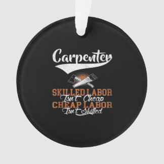 Carpenter Skilled Labor Isn’t Cheap Oversized Ornament