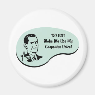 Carpenter Voice Magnet