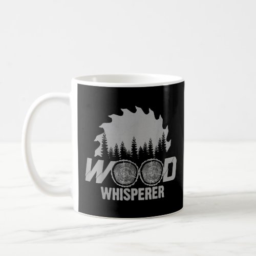 Carpenter _ Wood Whisperer  Coffee Mug