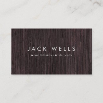 Carpenter Wood Worker Refinisher Dark Wood Grain Business Card by sm_business_cards at Zazzle