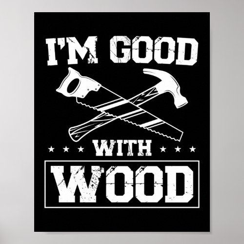 Carpenter Woodworking IM Good With Wood Tools Poster