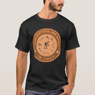 Carpenters are born in July alternate design T-Shirt