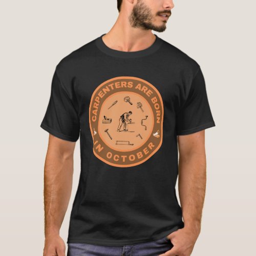 Carpenters are born in October alternate design T_Shirt