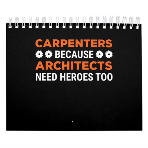 Carpenters Because Architects Need Heroes Funny Calendar