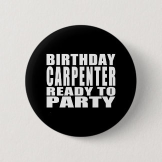 Carpenters : Birthday Carpenter Ready to Party Pinback Button