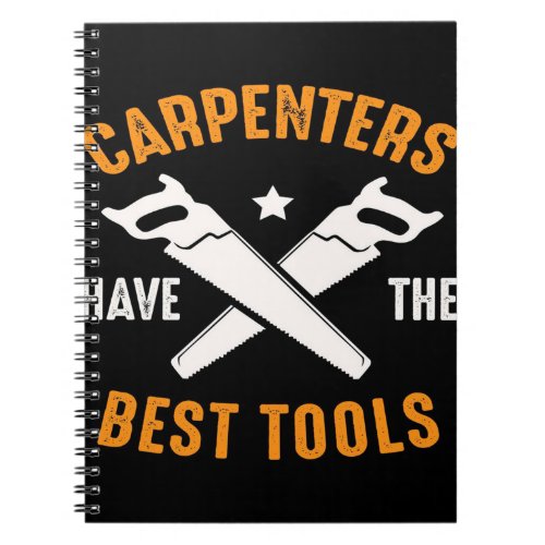 Carpenters Have The Best Tools Canvas Notebook
