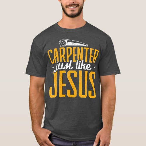 Carpenters like Jesus carpenter  T_Shirt