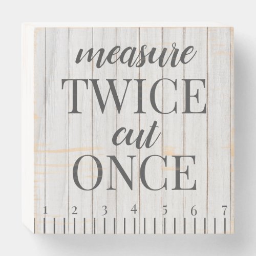 Carpenters Quote Measure Twice Cut Once Promotion Wooden Box Sign