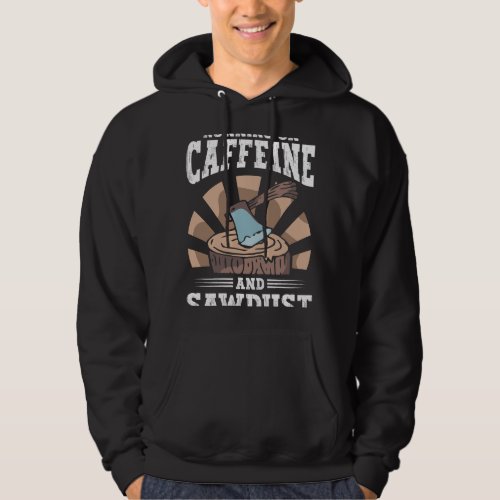 Carpenters Running On Caffeine And Sawdust Job Car Hoodie