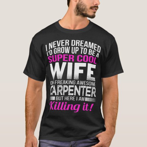 Carpenters Wife  Funny Gift for Wife of Carpenter  T_Shirt