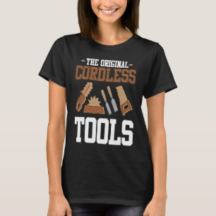 Carpentry Cordless Tools Woodworker Workshop Equip T-Shirt