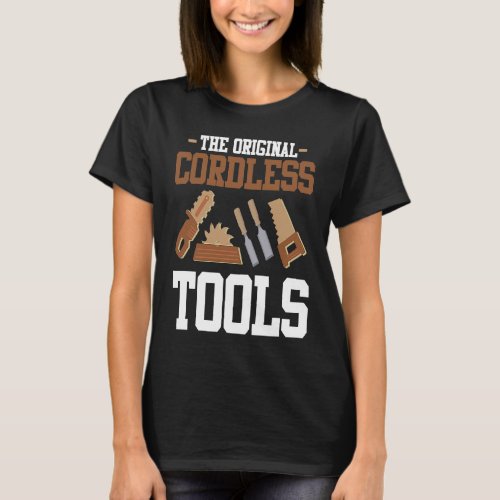 Carpentry Cordless Tools Woodworker Workshop Equip T_Shirt