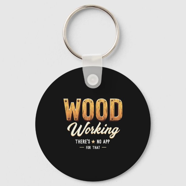 Carpentry Woodworking Theres No App For That _2  Keychain (Front)