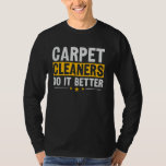Carpet Cleaners Do It Better T-Shirt<br><div class="desc">Carpet Cleaners Do It Better</div>