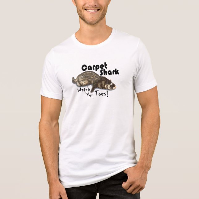 Carpet Shark, Watch Yer Toes!  with Sable Ferret Tri-Blend Shirt (Front)