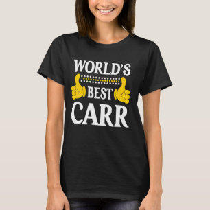 Carr Surname Funny Team Family Last Name World's B T-Shirt
