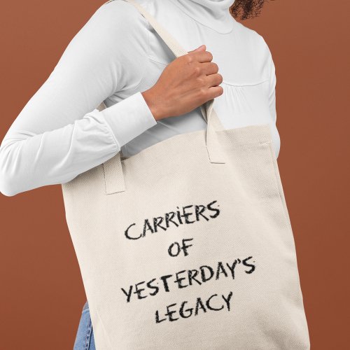 Carriers Of Yesterdays Legacy History Teacher Tote Bag
