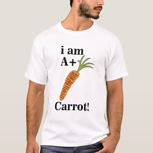 Carrot I am A+ Funny Carrot T-Shirt (Front)